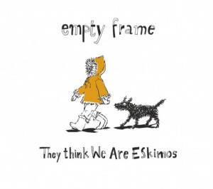 They Think We Are Eskimos του συγκροτήματος Empty Frame